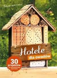 Hotele dla owadów. Autor: Melanie von Orlow. Dobreksiazki.pl Okładka książki Hotele dla owadów