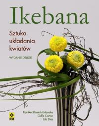 Ikebana. Sztuka układania kwiatów RM. Autor: Shiraishi Manako Rumiko. Dobreksiazki.pl Okładka książki Ikebana. Sztuka układania kwiatów RM