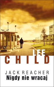 Jack Reacher. Nigdy nie wracaj. Autor: Child Lee. Dobreksiazki.pl Okładka książki Jack Reacher. Nigdy nie wracaj