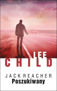 Jack Reacher. Poszukiwany. Autor: Child Lee. Dobreksiazki.pl Okładka książki Jack Reacher. Poszukiwany
