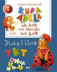 Jak kura nie chciała być kurą. Piszę i liczę. Autor: Krzyżanek Joanna. Dobreksiazki.pl Okładka książki Jak kura nie chciała być kurą. Piszę i liczę