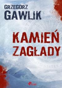 Kamień zagłady. Autor: Gawlik Grzegorz. Dobreksiazki.pl Okładka książki Kamień zagłady