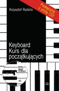 Keyboard. Kurs dla początkujących. Autor: Krzysztof Raduła. Dobreksiazki.pl Okładka książki Keyboard. Kurs dla początkujących