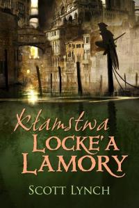 Kłamstwa Locke'a Lamory w.2013. Autor: Scott Lynch. Dobreksiazki.pl Okładka książki Kłamstwa Locke'a Lamory w.2013