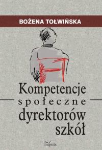 Kompetencje społeczne dyrektorów szkół. Autor: Tołwińska Bożena. Dobreksiazki.pl Okładka książki Kompetencje społeczne dyrektorów szkół