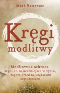 Kręgi modlitwy. Autor: Mark Batterson. Dobreksiazki.pl Okładka książki Kręgi modlitwy