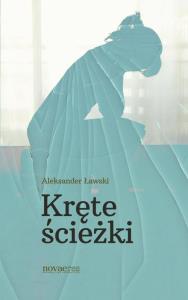 Kręte ścieżki. Autor: Ławski Aleksander. Dobreksiazki.pl Okładka książki Kręte ścieżki