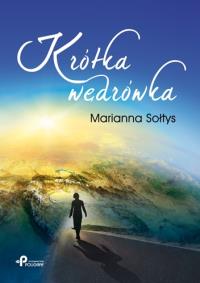 Krótka wędrówka. Autor: Sołtys Marianna. Dobreksiazki.pl Okładka książki Krótka wędrówka