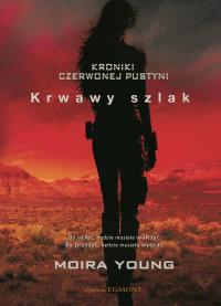 Krwawy szlak. Autor: Moira Young. Dobreksiazki.pl Okładka książki Krwawy szlak