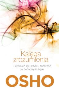 Księga zrozumienia. Autor: Osho. Dobreksiazki.pl Okładka książki Księga zrozumienia