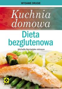 Kuchnia domowa. Dieta bezglutenowa Wyd II RM. Autor: Berriedale-Johnson Michelle. Dobreksiazki.pl Okładka książki Kuchnia domowa. Dieta bezglutenowa Wyd II RM