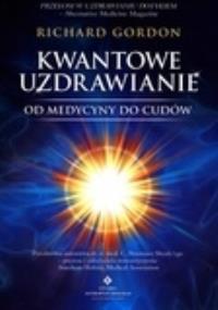 Okładka książki Kwantowe uzdrawianie od medycyny do cudów