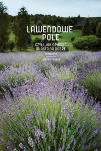 Lawendowe pole. Autor: Posoch Joanna. Dobreksiazki.pl Okładka książki Lawendowe pole