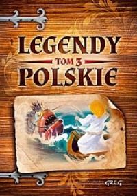 Legendy polskie - tom 3 GREG. Autor: Praca zbiorowa. Dobreksiazki.pl Okładka książki Legendy polskie - tom 3 GREG