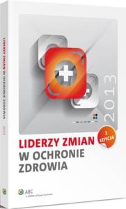 Liderzy zmian w ochronie zdrowia. Autor: praca zbiorowa. Dobreksiazki.pl Okładka książki Liderzy zmian w ochronie zdrowia