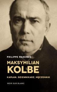 Maksymilian Kolbe. Autor: Maxence Philippe. Dobreksiazki.pl Okładka książki Maksymilian Kolbe