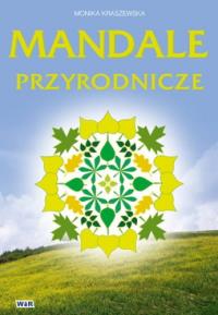 Mandale przyrodnicze. Autor: Monika Kraszewska. Dobreksiazki.pl Okładka książki Mandale przyrodnicze