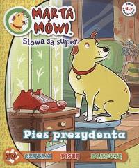 Marta Mówi 10 Słowa są super - Pies prezydenta. Autor: OPRACOWANIE ZBIOROWE. Dobreksiazki.pl Okładka książki Marta Mówi 10 Słowa są super - Pies prezydenta