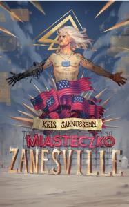 Miasteczko Zanesville. Autor: Kris Saknussemm. Dobreksiazki.pl Okładka książki Miasteczko Zanesville