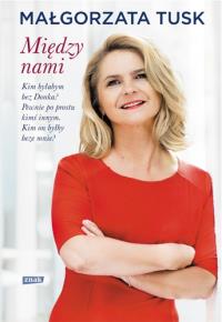 Między nami. Autor: Tusk Małgorzata. Dobreksiazki.pl Okładka książki Między nami