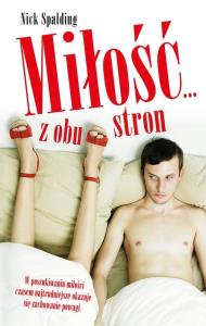 Miłość...z obu stron. Autor: Spalding Nick. Dobreksiazki.pl Okładka książki Miłość...z obu stron