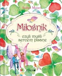 Miłośnik, czyli myśli sercem pisane. Autor: Mauro Isabel. Dobreksiazki.pl Okładka książki Miłośnik, czyli myśli sercem pisane