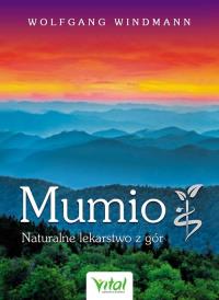 Mumio Naturalne lekarstwo z gór. Autor: Wolfgang Windmann. Dobreksiazki.pl Okładka książki Mumio Naturalne lekarstwo z gór