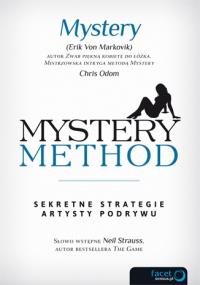 Mystery method. Sekretne strategie artysty podrywu. Autor: Markovik Erik, Odom Chris. Dobreksiazki.pl Okładka książki Mystery method. Sekretne strategie artysty podrywu