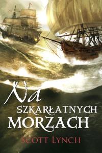Na szkarłatnych morzach w.2013. Autor: Scott Lynch. Dobreksiazki.pl Okładka książki Na szkarłatnych morzach w.2013