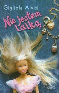 Nie jestem lalką. Autor: Alvisi Gigliola. Dobreksiazki.pl Okładka książki Nie jestem lalką