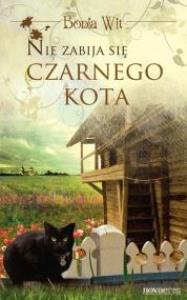 Nie zabija się czarnego kota. Autor: Wit Bonia. Dobreksiazki.pl Okładka książki Nie zabija się czarnego kota