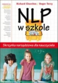 NLP w szkole Skrzynka narzędziowa dla nauczyciela. Autor: Roger Terry. Dobreksiazki.pl Okładka książki NLP w szkole Skrzynka narzędziowa dla nauczyciela