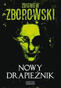 Nowy drapieżnik. Autor: Zborowski Zbigniew. Dobreksiazki.pl Okładka książki Nowy drapieżnik