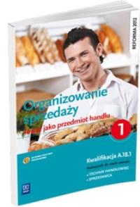 Organizowanie sprzedaży. Towar jako prz. handlu 1. Autor: Donata Andrzejczak, Mikina Agnieszka, Głowacka Maria Danuta. Dobreksiazki.pl Okładka książki Organizowanie sprzedaży. Towar jako prz. handlu 1