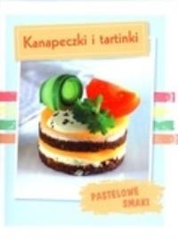 Pastelowe Smaki Kanapeczki i tartinki. Autor: Opracowanie zbiorowe. Dobreksiazki.pl Okładka książki Pastelowe Smaki Kanapeczki i tartinki
