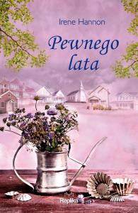 Pewnego lata. Autor: Irene Hannon. Dobreksiazki.pl Okładka książki Pewnego lata