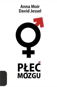 Płeć mózgu. Autor: Anne Moir, David Jessel. Dobreksiazki.pl Okładka książki Płeć mózgu