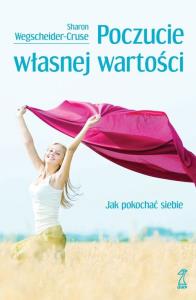 Poczucie własnej wartości. Jak pokochać siebie. Autor: Sharon Wegscheider-Cruse. Dobreksiazki.pl Okładka książki Poczucie własnej wartości. Jak pokochać siebie