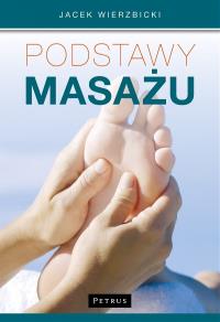 Podstawy masażu. Autor: Jacek Wierzbicki. Dobreksiazki.pl Okładka książki Podstawy masażu