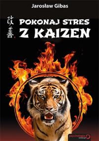 Pokonaj stres z Kaizen. Autor: Jarosław Gigas. Dobreksiazki.pl Okładka książki Pokonaj stres z Kaizen