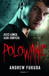 Polowanie. Autor: Fukuda Andrew. Dobreksiazki.pl Okładka książki Polowanie
