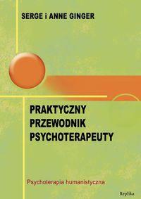 Praktyczny przewodnik psychoterapeuty. Autor: Ginger Serge, Ginger Anne. Dobreksiazki.pl Okładka książki Praktyczny przewodnik psychoterapeuty