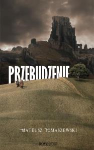 Przebudzenie. Autor: Tomaszewski Mateusz. Dobreksiazki.pl Okładka książki Przebudzenie