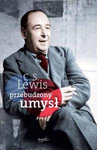 Przebudzony umysł. Autor: C.S. LEWIS. Dobreksiazki.pl Okładka książki Przebudzony umysł