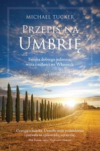 Przepis na Umbrię. Autor: Tucker Michael. Dobreksiazki.pl Okładka książki Przepis na Umbrię