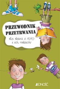 Przewodnik przetrwania dla dzieci z ADHD.... Autor: Taylor John F.. Dobreksiazki.pl Okładka książki Przewodnik przetrwania dla dzieci z ADHD...