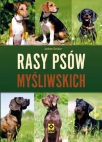Rasy psów myśliwskch RM. Autor: Jochen Becker. Dobreksiazki.pl Okładka książki Rasy psów myśliwskch RM