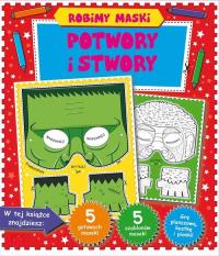 Robimy maski. Potwory i stwory. Autor: Opracowanie zbiorowe. Dobreksiazki.pl Okładka książki Robimy maski. Potwory i stwory