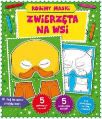 Robimy maski. Zwierzęta na wsi. Autor: Opracowanie zbiorowe. Dobreksiazki.pl Okładka książki Robimy maski. Zwierzęta na wsi