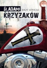 Śladami Krzyżaków. Autor: Sawicki Jerzy. Dobreksiazki.pl Okładka książki Śladami Krzyżaków